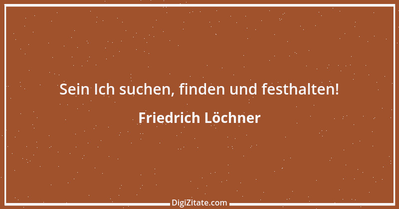 Zitat von Friedrich Löchner 344