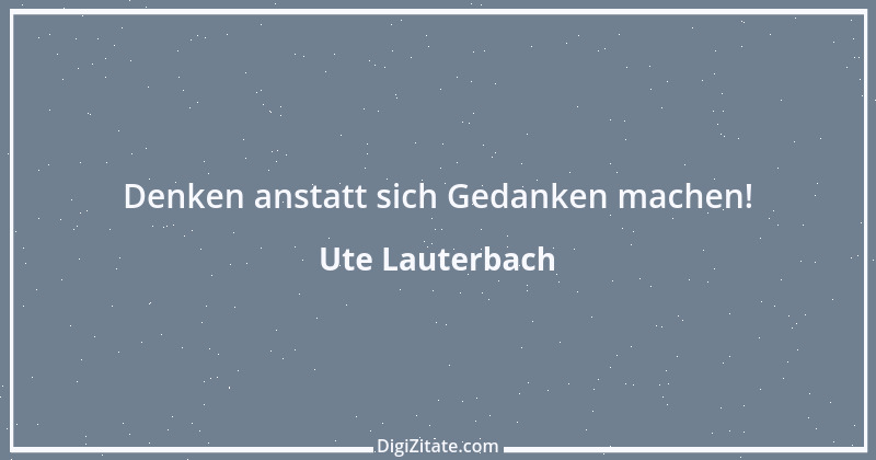 Zitat von Ute Lauterbach 82