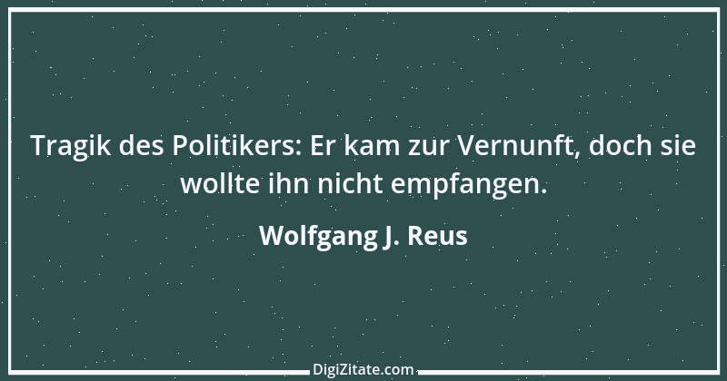 Zitat von Wolfgang J. Reus 632