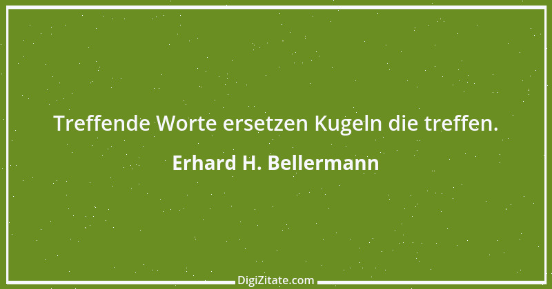 Zitat von Erhard H. Bellermann 900