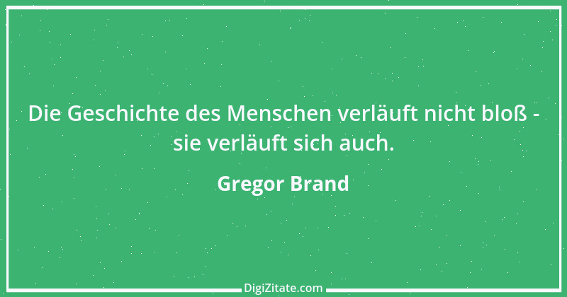 Zitat von Gregor Brand 276