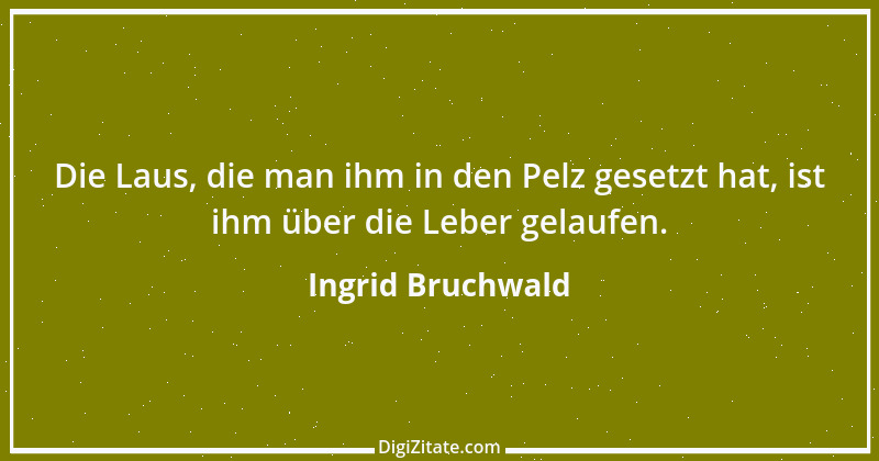 Zitat von Ingrid Bruchwald 6