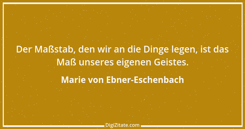 Zitat von Marie von Ebner-Eschenbach 354