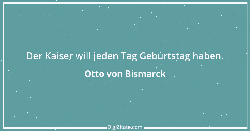 Zitat von Otto von Bismarck 84