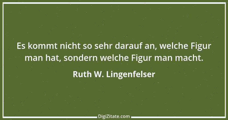 Zitat von Ruth W. Lingenfelser 27