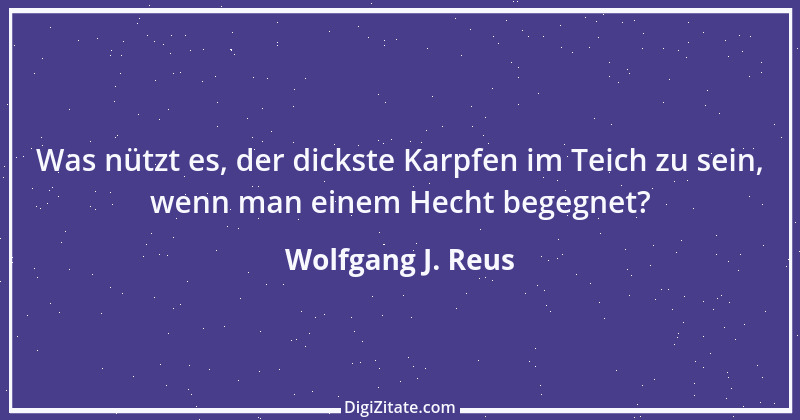 Zitat von Wolfgang J. Reus 226