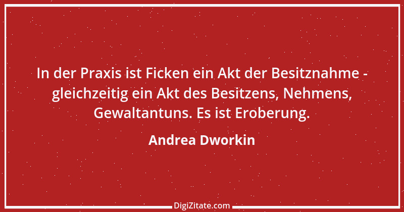 Zitat von Andrea Dworkin 1