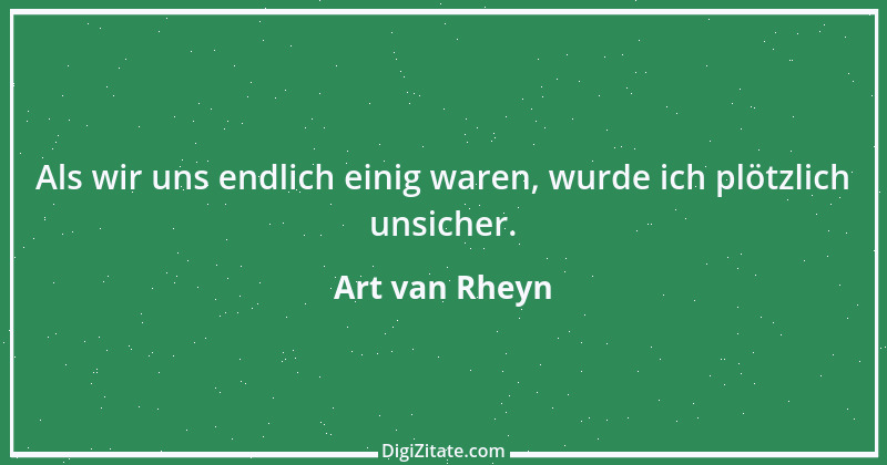 Zitat von Art van Rheyn 86