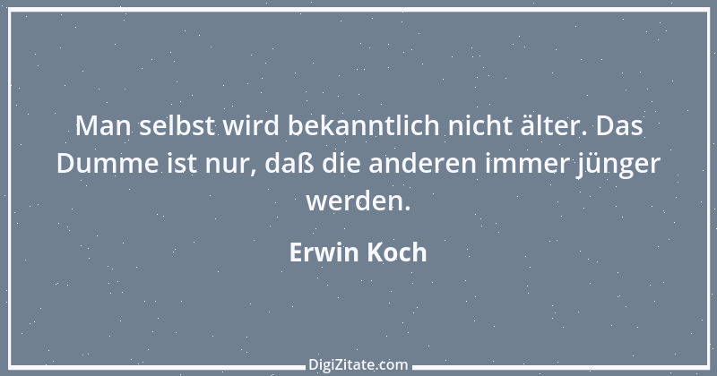 Zitat von Erwin Koch 518