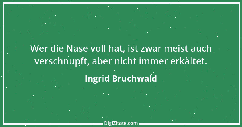 Zitat von Ingrid Bruchwald 7