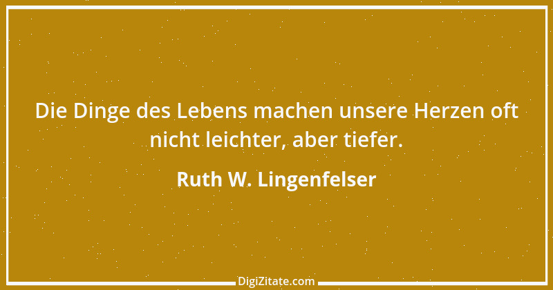 Zitat von Ruth W. Lingenfelser 28