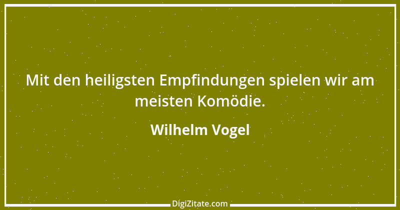 Zitat von Wilhelm Vogel 217