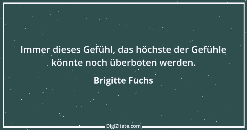 Zitat von Brigitte Fuchs 78