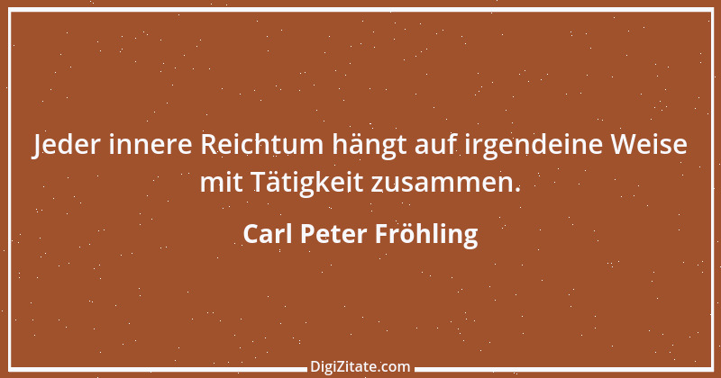 Zitat von Carl Peter Fröhling 105