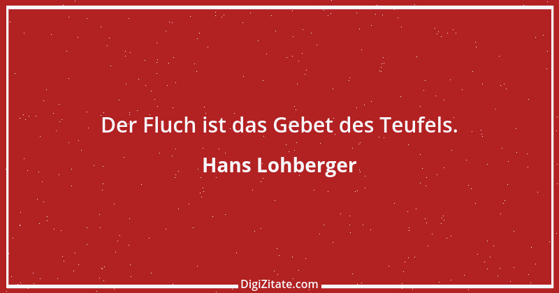 Zitat von Hans Lohberger 36