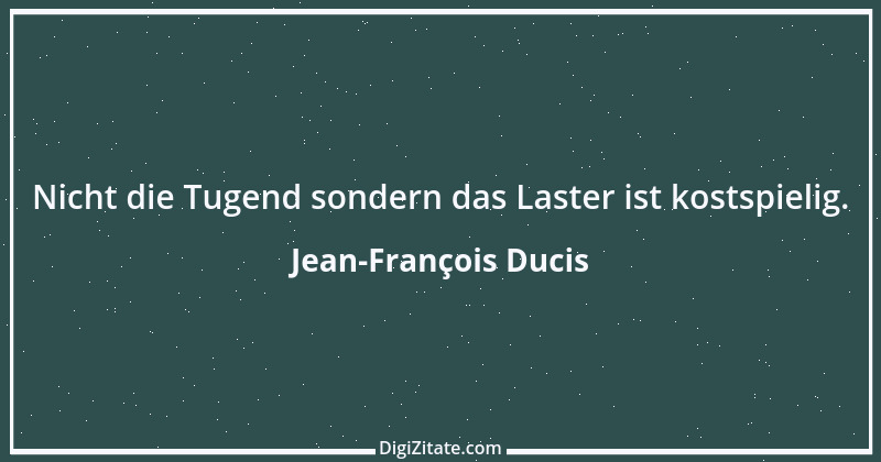 Zitat von Jean-François Ducis 1