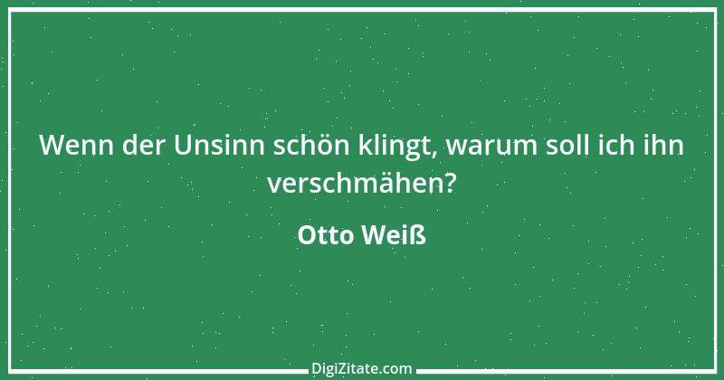 Zitat von Otto Weiß 257