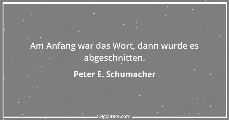 Zitat von Peter E. Schumacher 193