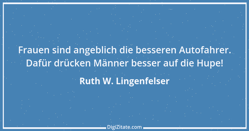 Zitat von Ruth W. Lingenfelser 29