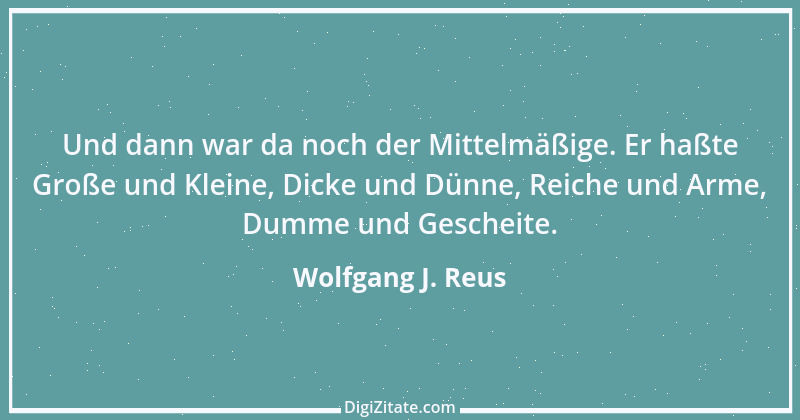 Zitat von Wolfgang J. Reus 228