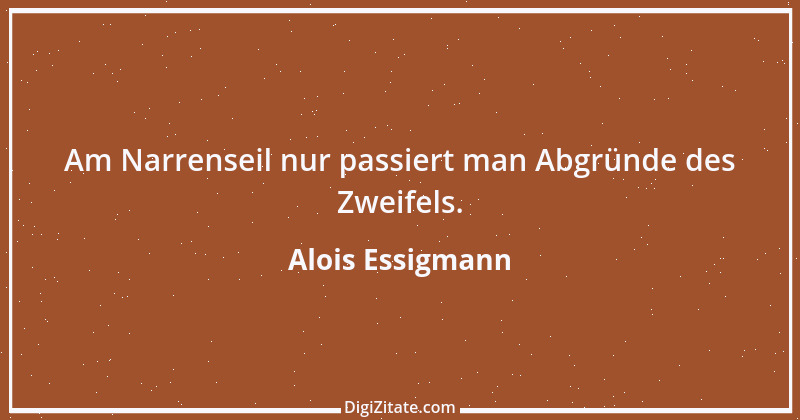 Zitat von Alois Essigmann 2