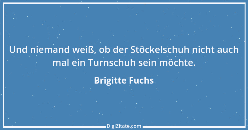 Zitat von Brigitte Fuchs 79