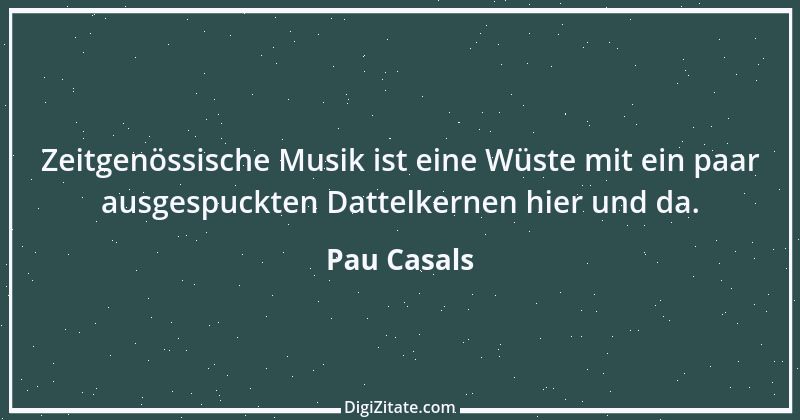 Zitat von Pau Casals 5