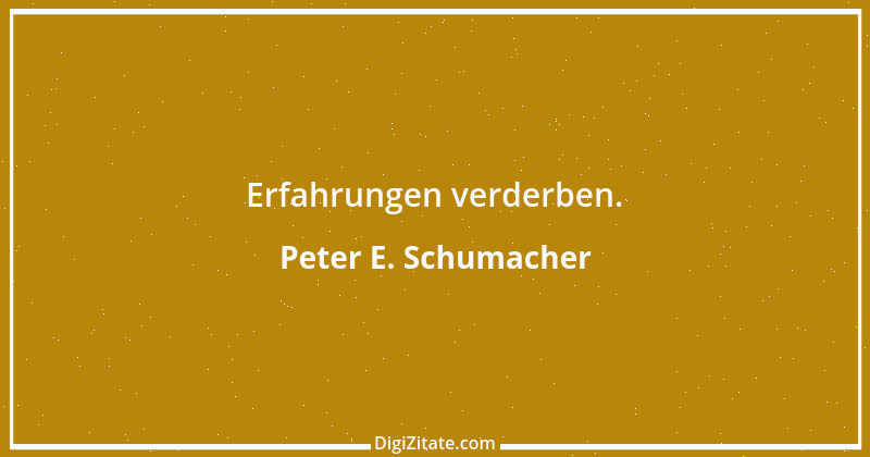 Zitat von Peter E. Schumacher 194