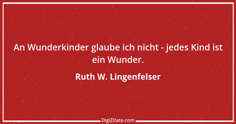 Zitat von Ruth W. Lingenfelser 30