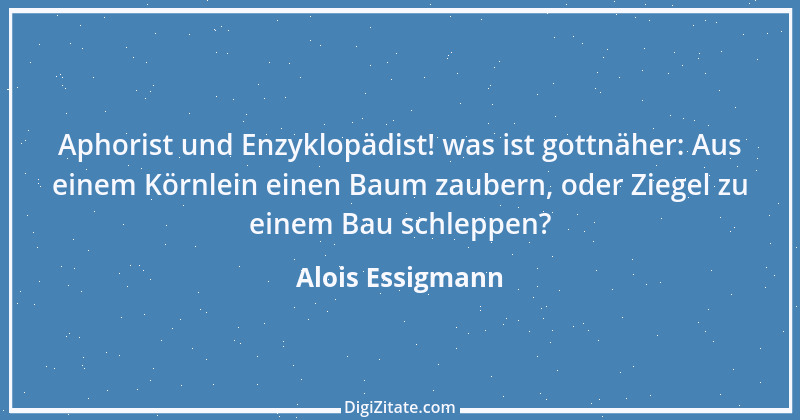 Zitat von Alois Essigmann 3