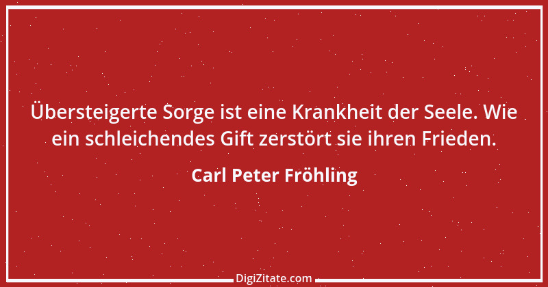 Zitat von Carl Peter Fröhling 107