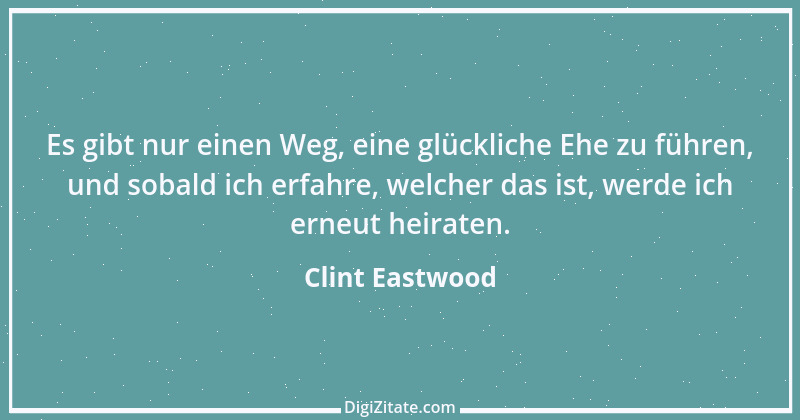 Zitat von Clint Eastwood 7