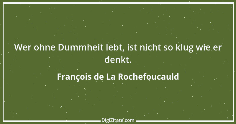 Zitat von François de La Rochefoucauld 303