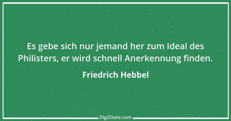 Zitat von Friedrich Hebbel 745