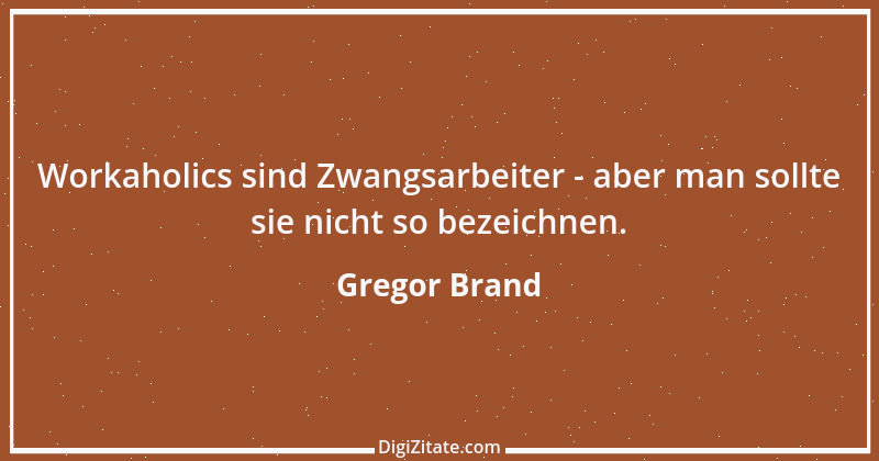 Zitat von Gregor Brand 280