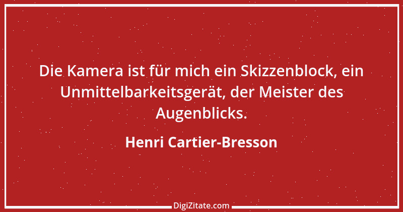 Zitat von Henri Cartier-Bresson 16