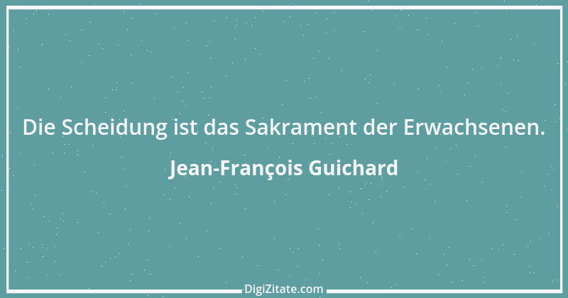 Zitat von Jean-François Guichard 1