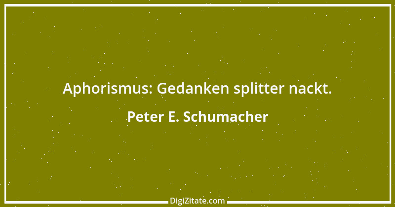 Zitat von Peter E. Schumacher 195