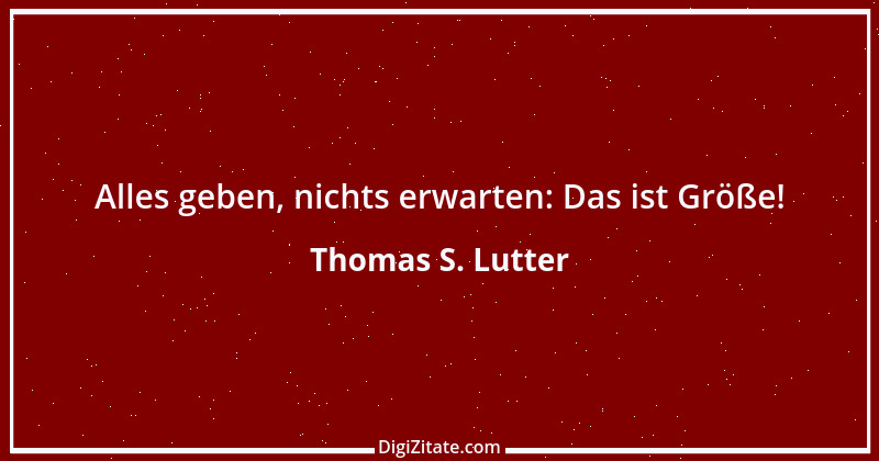 Zitat von Thomas S. Lutter 96