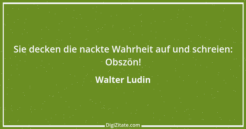 Zitat von Walter Ludin 892