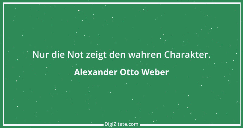 Zitat von Alexander Otto Weber 2