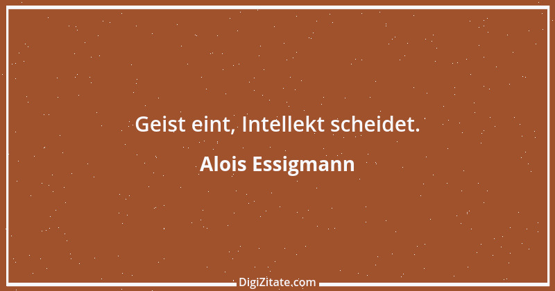 Zitat von Alois Essigmann 4