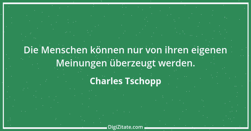 Zitat von Charles Tschopp 11