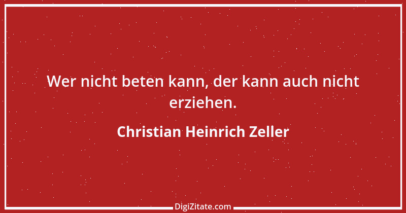 Zitat von Christian Heinrich Zeller 4