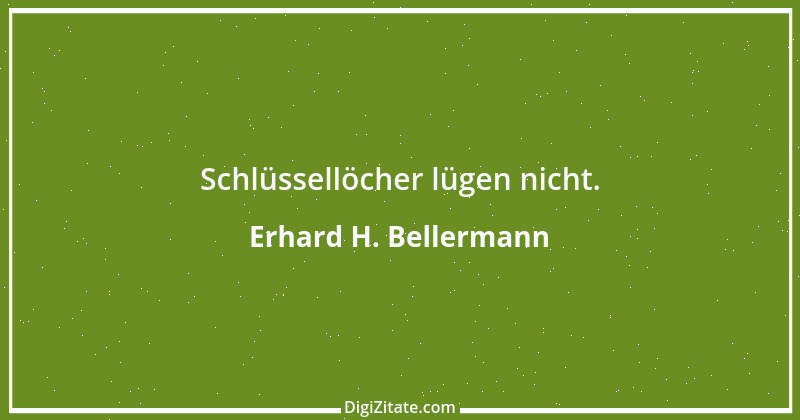 Zitat von Erhard H. Bellermann 905