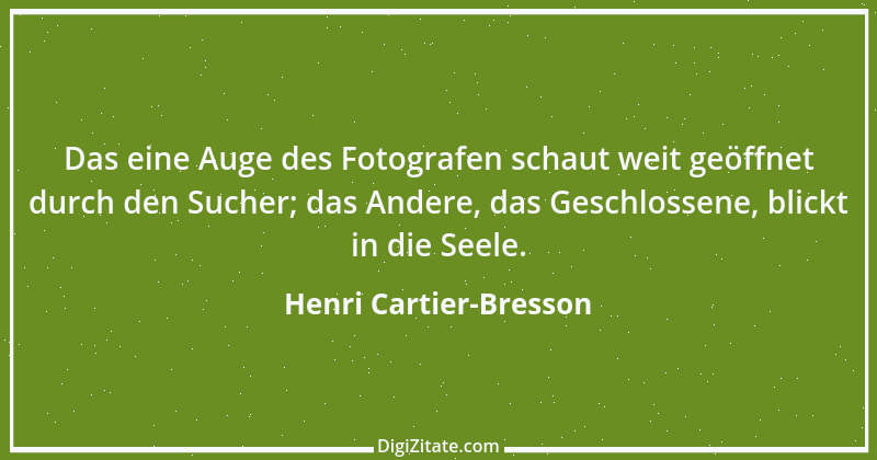 Zitat von Henri Cartier-Bresson 17