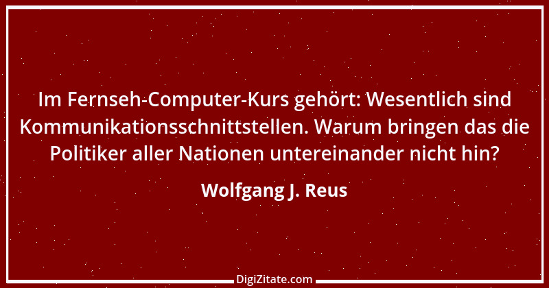 Zitat von Wolfgang J. Reus 231