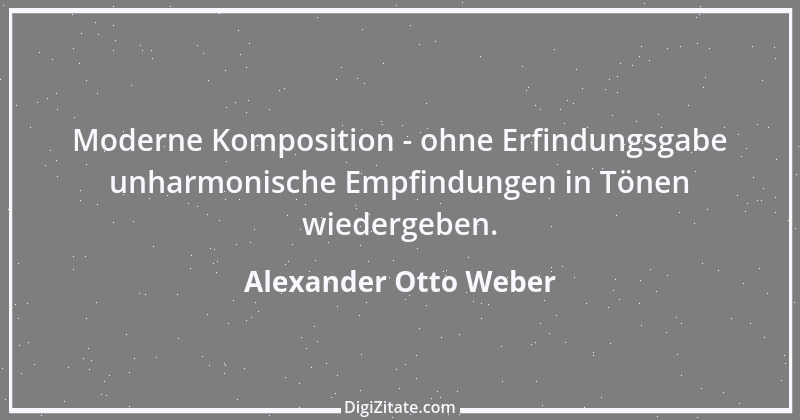 Zitat von Alexander Otto Weber 3