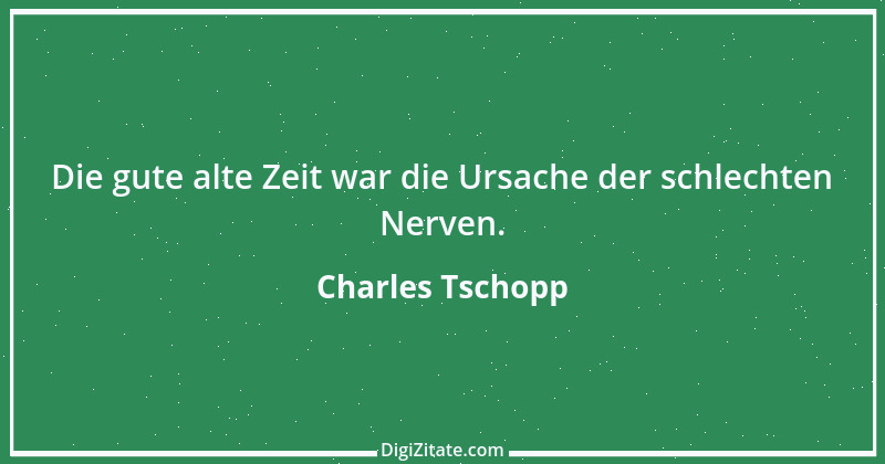 Zitat von Charles Tschopp 12