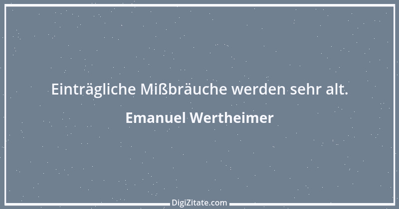 Zitat von Emanuel Wertheimer 467